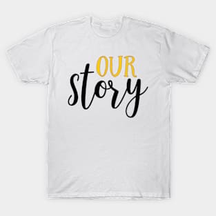 OUR STORY T-Shirt